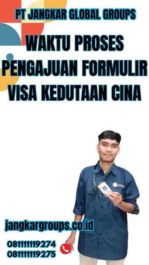 Waktu Proses Pengajuan Formulir Visa Kedutaan Cina