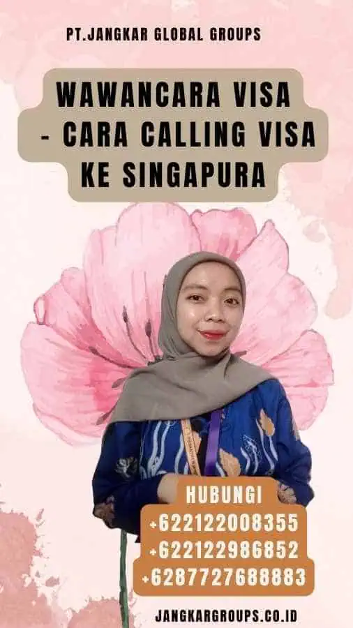 Wawancara Visa - Cara Calling Visa Ke Singapura