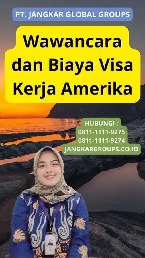 Wawancara dan Biaya Visa Kerja Amerika