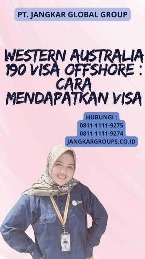 Western Australia 190 Visa Offshore : Cara Mendapatkan Visa