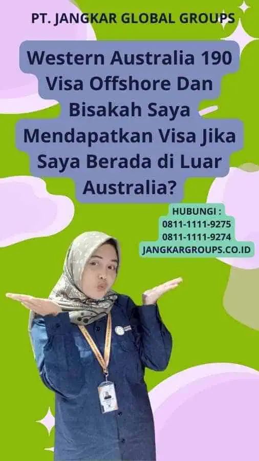 Western Australia 190 Visa Offshore Dan Bisakah Saya Mendapatkan Visa Jika Saya Berada di Luar Australia?