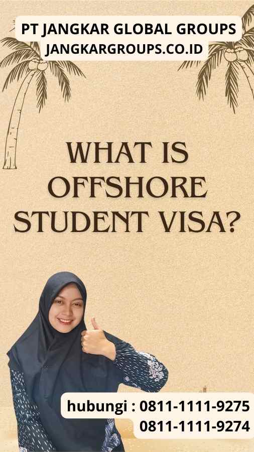 What Is Offshore Student Visa