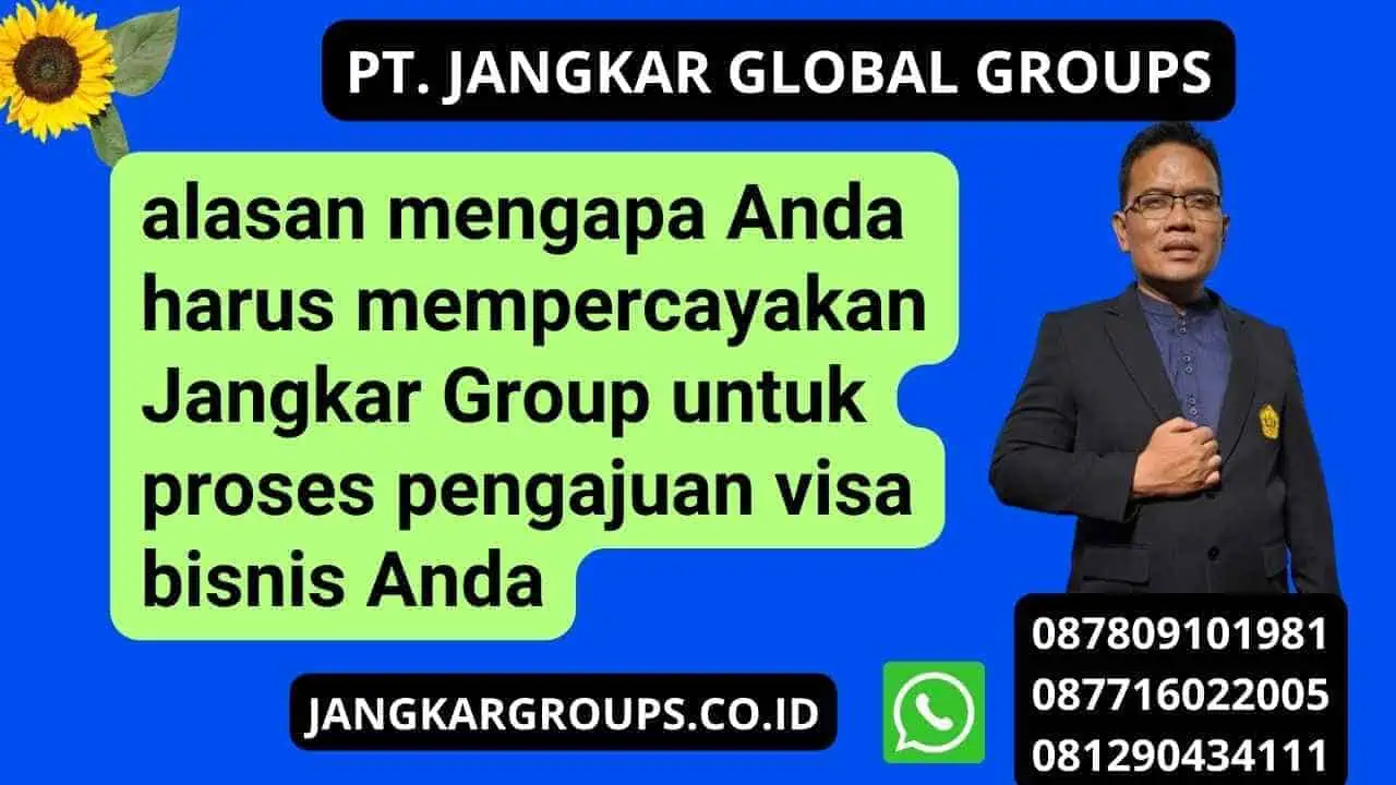 alasan mengapa Anda harus mempercayakan Jangkar Group untuk proses pengajuan visa bisnis Anda