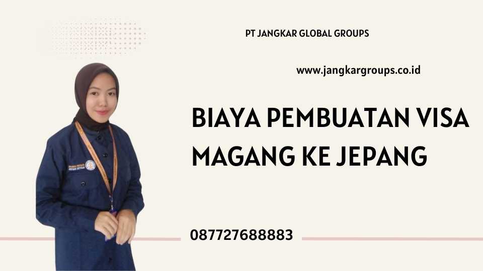 biaya pembuatan visa magang ke jepang 