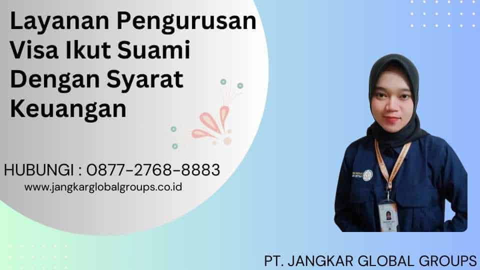 Layanan Pengurusan Visa Ikut Suami Dengan Syarat Keuangan