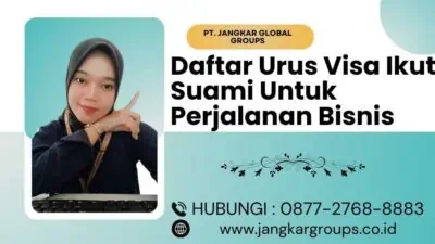 Daftar Urus Visa Ikut Suami Untuk Perjalanan Bisnis