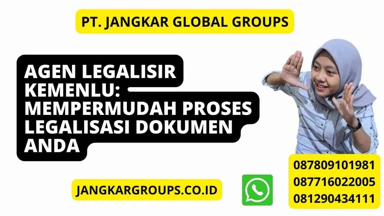 Agen Legalisir Kemenlu: Mempermudah Proses Legalisasi Dokumen Anda