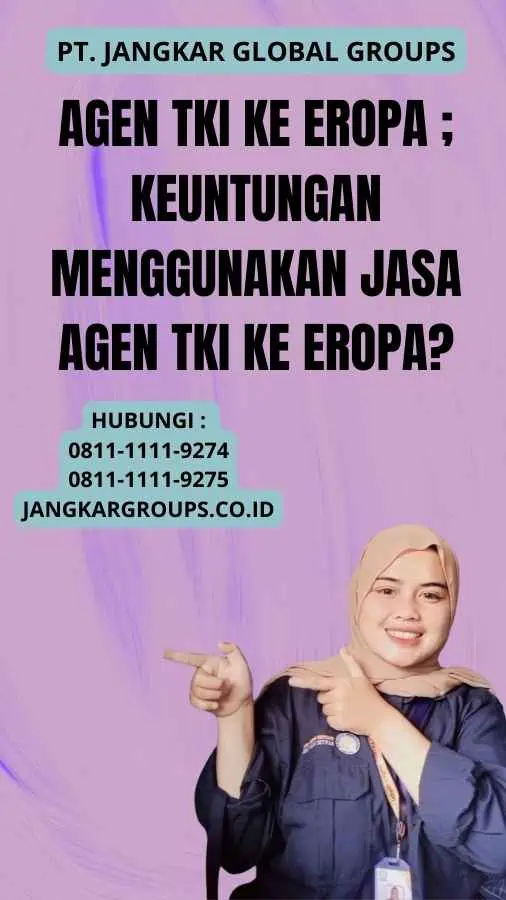 Agen TKI Ke Eropa ; Keuntungan Menggunakan Jasa Agen TKI ke Eropa?