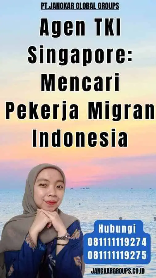 Agen TKI Singapore Mencari Pekerja Migran Indonesia