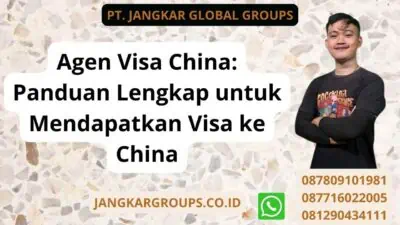 Agen Visa China: Panduan Lengkap untuk Mendapatkan Visa ke China