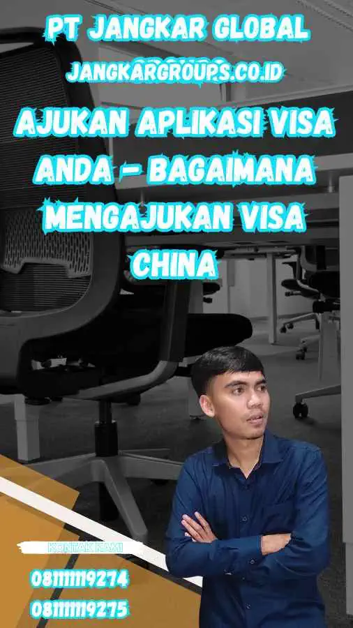 Ajukan Aplikasi Visa Anda - Bagaimana Mengajukan Visa China