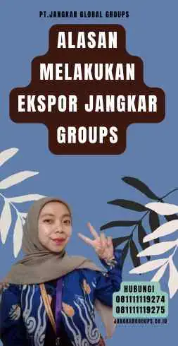 Alasan Melakukan Ekspor Jangkar Groups