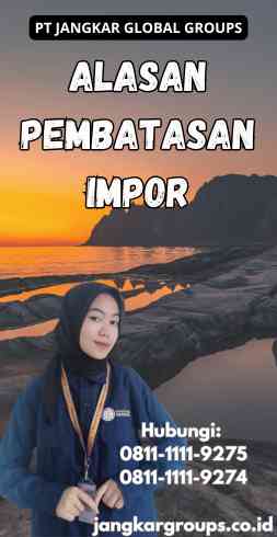 Alasan Pembatasan Impor