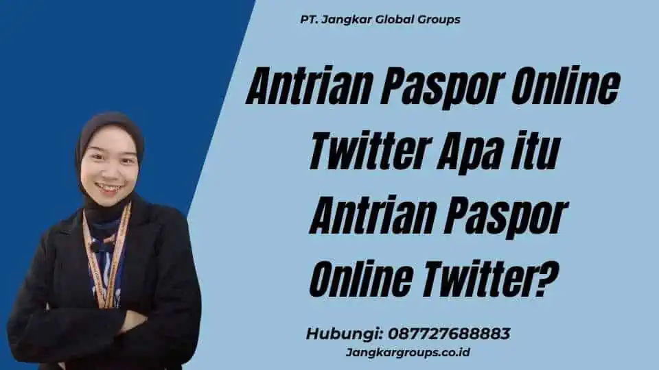 Antrian Paspor Online Twitter Apa itu Antrian Paspor Online Twitter?