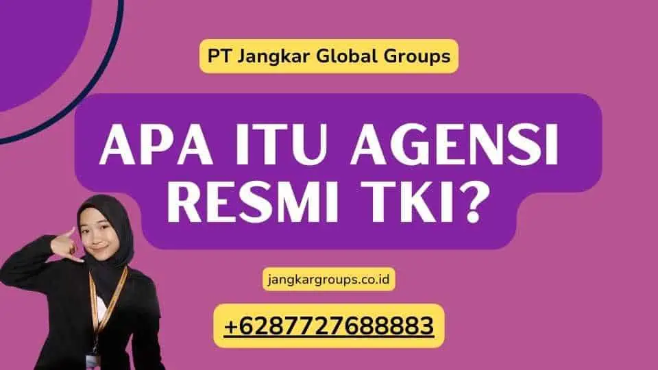 Apa Itu Agensi Resmi TKI?