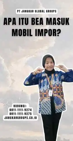 Apa Itu Bea Masuk Mobil Impor