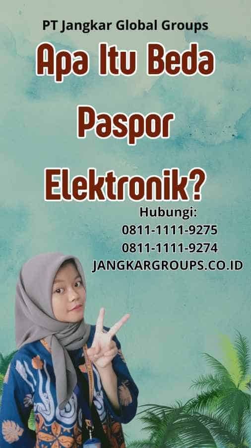 Apa Itu Beda Paspor Elektronik