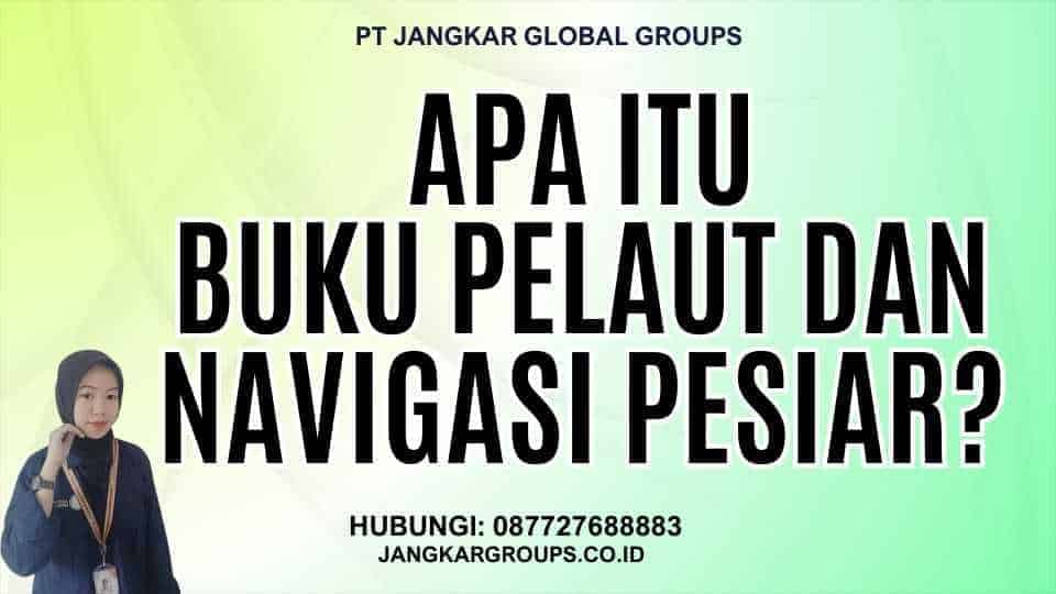 Apa Itu Buku Pelaut Dan Navigasi Pesiar?