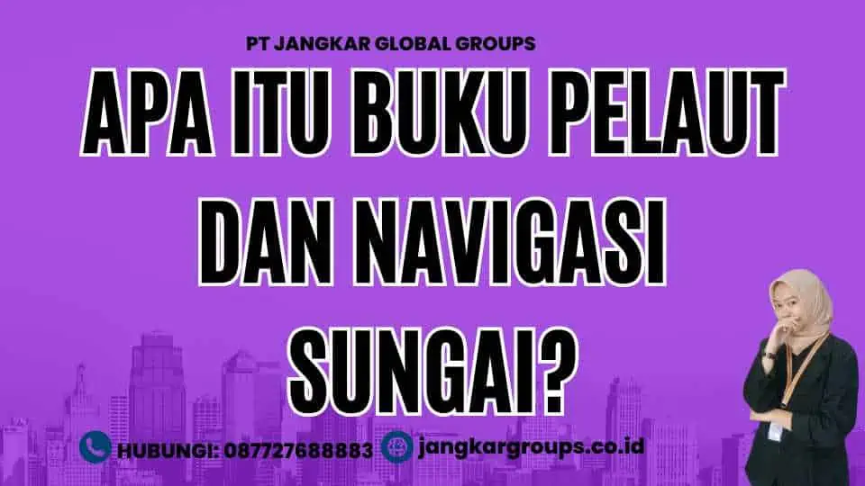 Apa Itu Buku Pelaut Dan Navigasi Sungai?