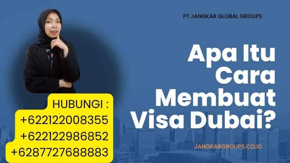 Apa Itu Cara Membuat Visa Dubai