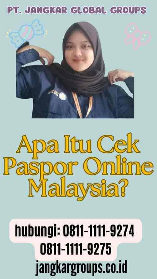 Apa Itu Cek Paspor Online Malaysia