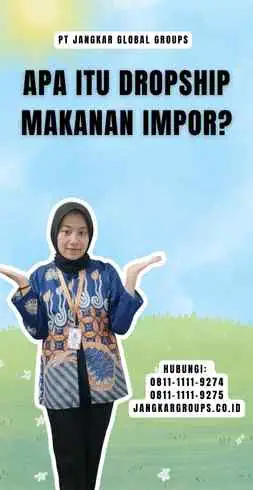 Apa Itu Dropship Makanan Impor