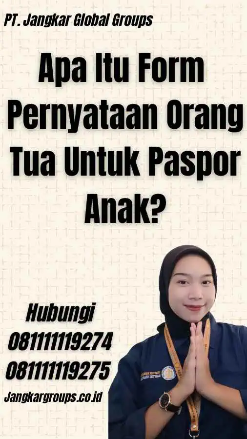 Apa Itu Form Pernyataan Orang Tua Untuk Paspor Anak?