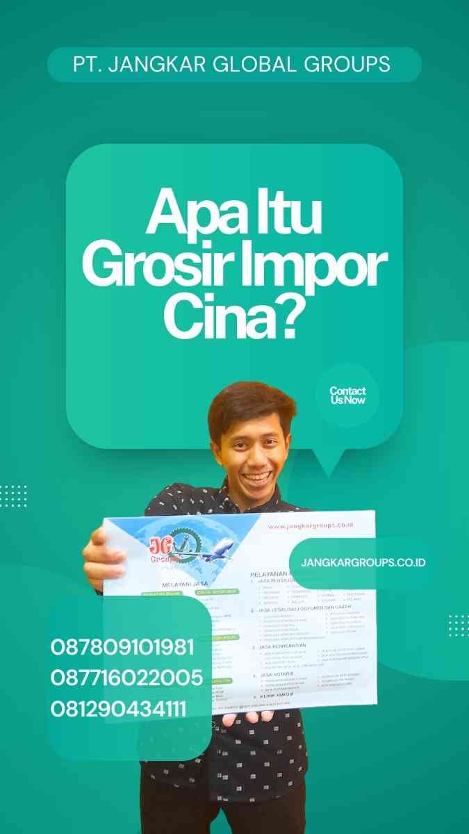 Grosir Impor Cina: Peluang Bisnis yang Menggiurkan