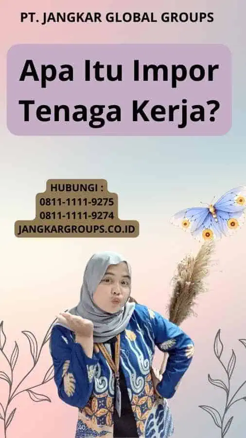 Apa Itu Impor Tenaga Kerja?