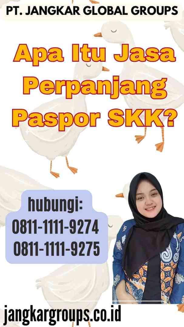 Apa Itu Jasa Perpanjang Paspor SKK