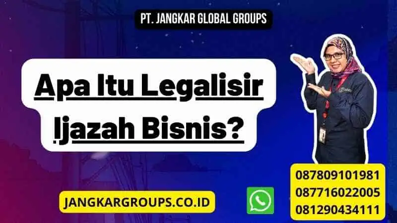 Apa Itu Legalisir Ijazah Bisnis?