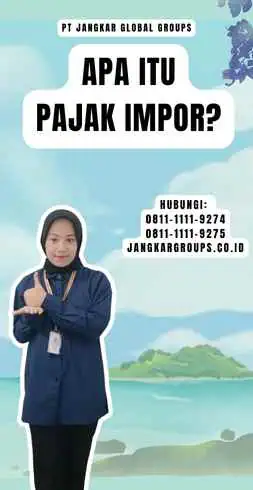 Apa Itu Pajak Impor