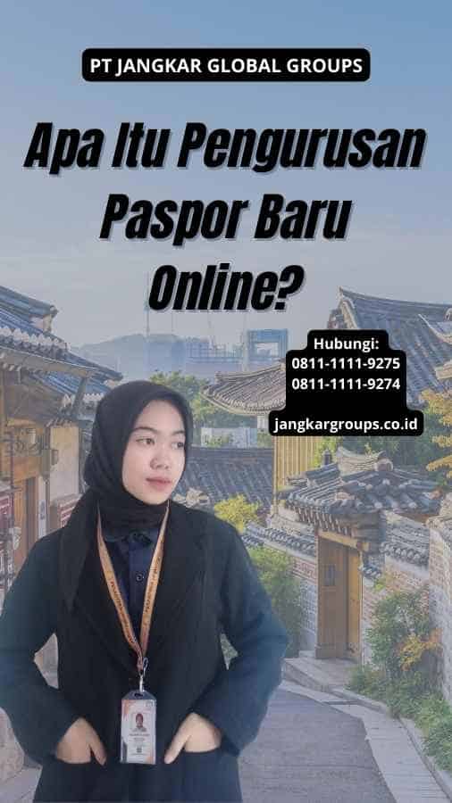 Apa Itu Pengurusan Paspor Baru Online?