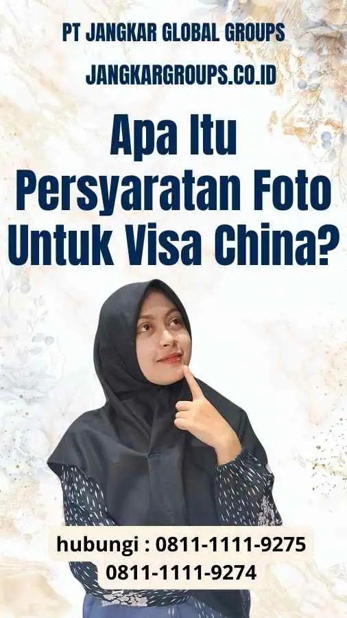 Apa Itu Persyaratan Foto Untuk Visa China?