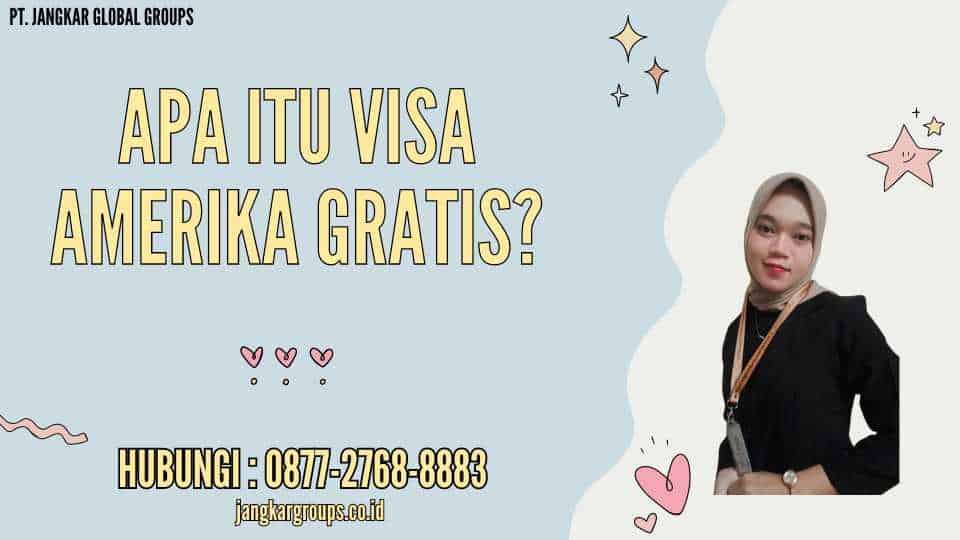 Apa Itu Visa Amerika Gratis