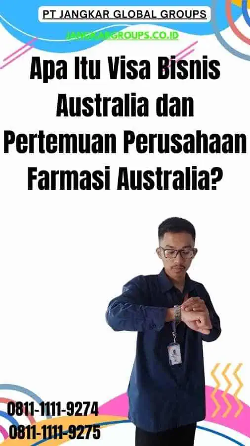 Apa Itu Visa Bisnis Australia dan Pertemuan Perusahaan Farmasi Australia