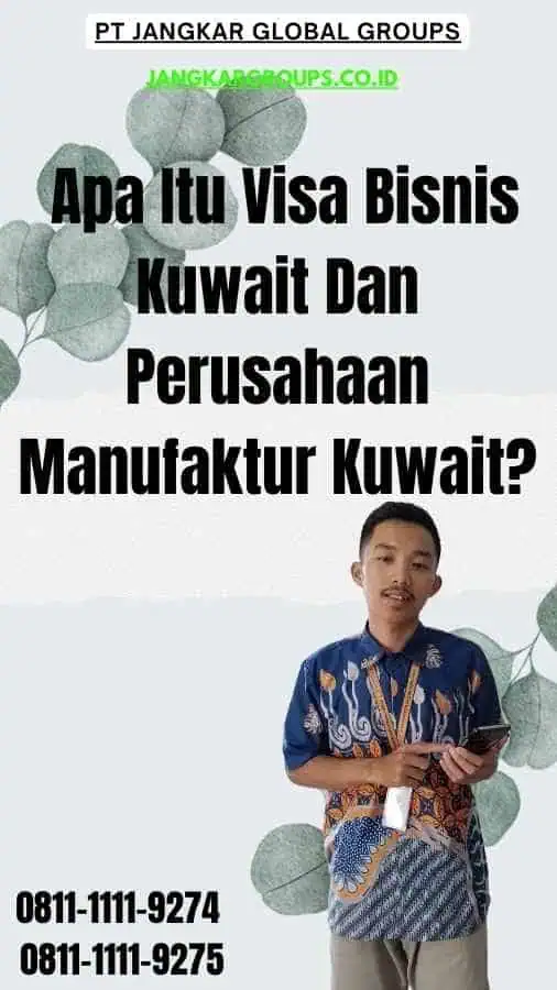 Apa Itu Visa Bisnis Kuwait Dan Perusahaan Manufaktur Kuwait