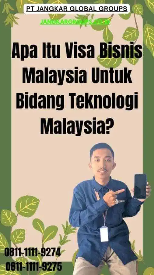 Apa Itu Visa Bisnis Malaysia Untuk Bidang Teknologi Malaysia