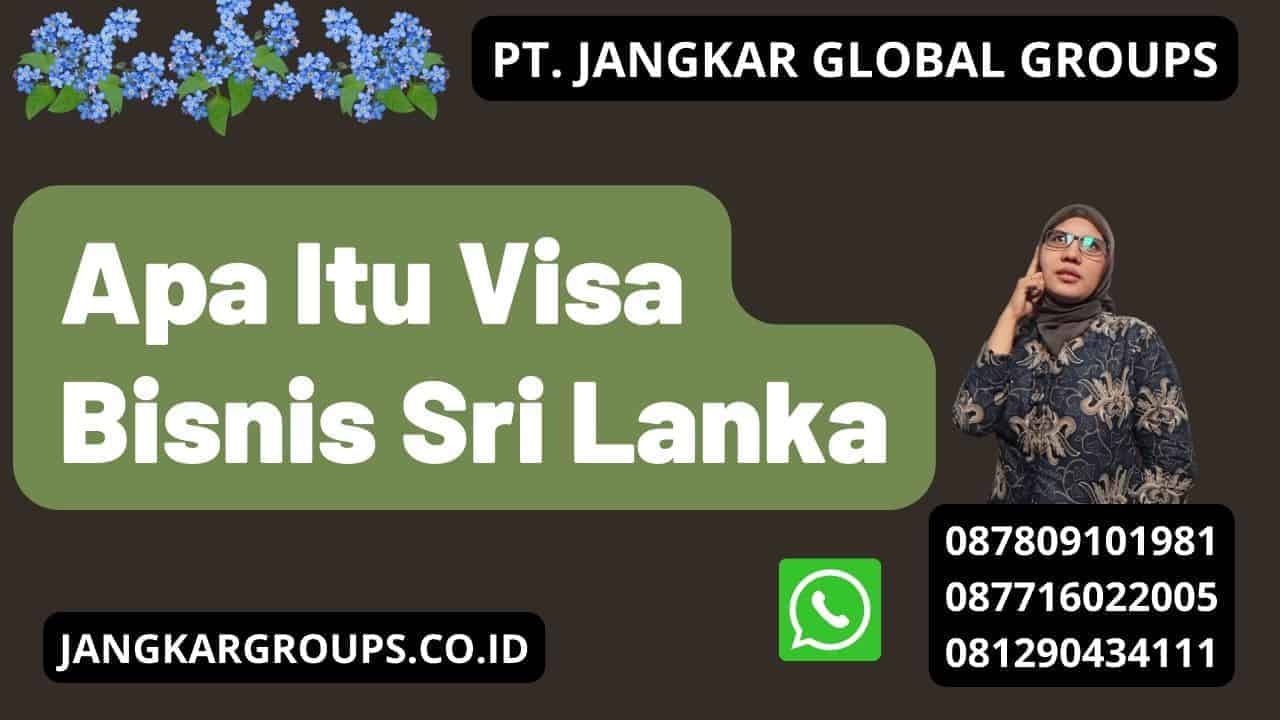 Apa Itu Visa Bisnis Sri Lanka