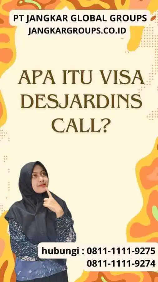 Apa Itu Visa Desjardins Call?