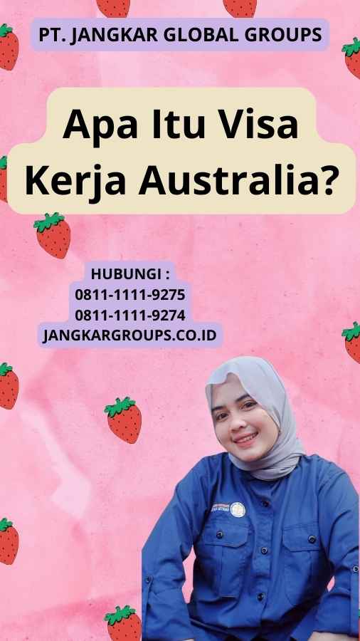 Apa Itu Visa Kerja Australia?