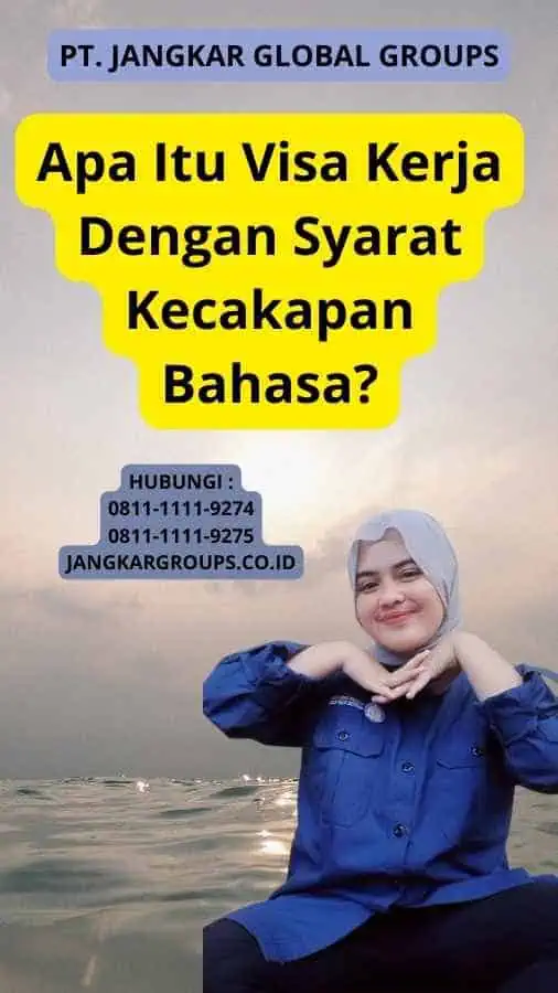 Apa Itu Visa Kerja Dengan Syarat Kecakapan Bahasa?