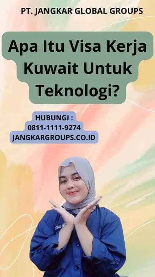 Apa Itu Visa Kerja Kuwait Untuk Teknologi?