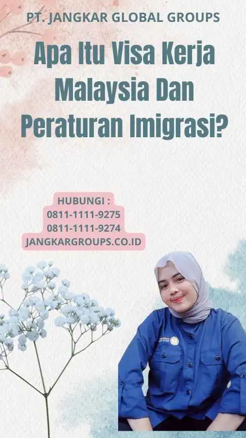 Apa Itu Visa Kerja Malaysia Dan Peraturan Imigrasi?