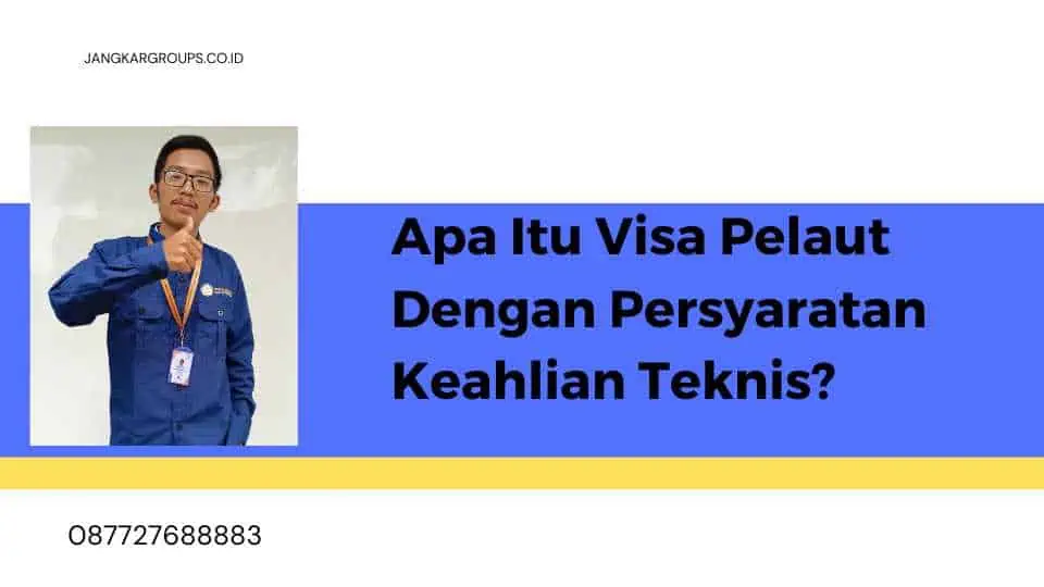 Apa Itu Visa Pelaut Dengan Persyaratan Keahlian Teknis?