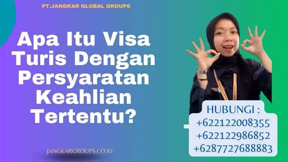 Apa Itu Visa Turis Dengan Persyaratan Keahlian Tertentu