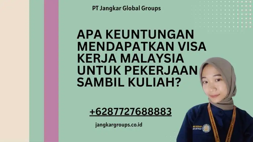 Apa Keuntungan Mendapatkan Visa Kerja Malaysia Untuk Pekerjaan Sambil Kuliah?