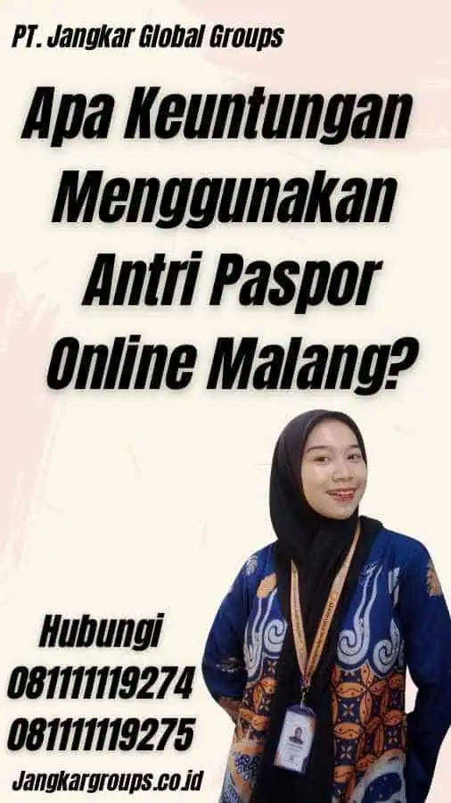 Apa Keuntungan Menggunakan Antri Paspor Online Malang?