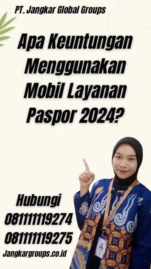 Apa Keuntungan Menggunakan Mobil Layanan Paspor 2024?