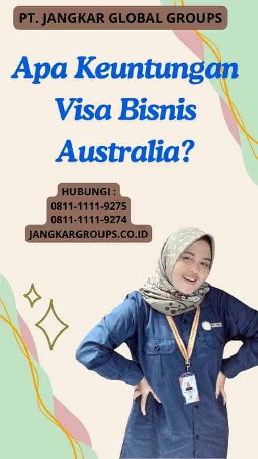 Apa Keuntungan Visa Bisnis Australia?